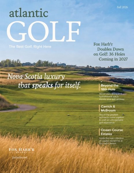 Atlantic Golf, Fall 2026 cover: Fox Harb'r doubles down on golf, 36 holes coming in 2027